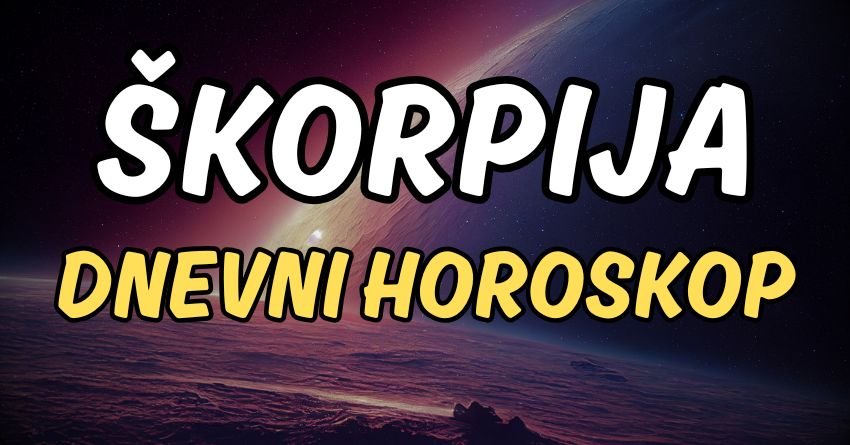 ŠKORPIJA – DNEVNI HOROSKOP ZA ČETVRTAK, 9. JUL: Jedna osoba će vas potpuno iznenaditi svojim postupkom!