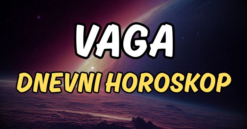 VAGA – DNEVNI HOROSKOP ZA ČETVRTAK, 9. JUL: Jedna osoba će vas potpuno iznenaditi svojim postupkom!